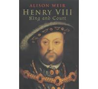 Henry VIII King and Court by Weir, Alison (June 1, 2001) Hardcover