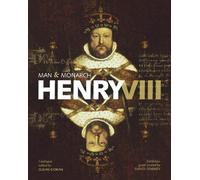 Henry VIII: Man and Monarch