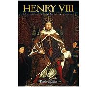 Henry VIII: The Charismatic King Who Reforged a Nation