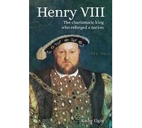 Henry VIII: The Charismatic King Who Reforged a Nation