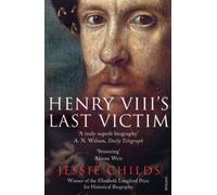 Henry VIII's Last Victim : The Life and Times of Henry Howard, Earl of Surrey