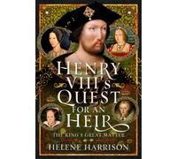 Henry VIII's Quest for an Heir : The King's Great Matter