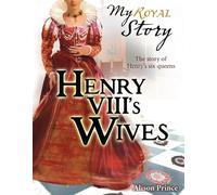 Henry VIII's Wives (My Royal Story)