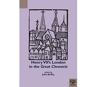 Henry VII's London in the Great Chronicle (TEAMS Documents of Practice Series)