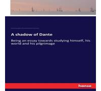 Henry Wadsworth Longfellow A shadow of Dante:Being an essay towards studying himself, his Henry Wadsworth Longfellow Multicolor