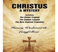 Henry Wadsworth Longfellow Christus: A Mystery N/A Book Henry Wadsworth Longfellow Multicolor