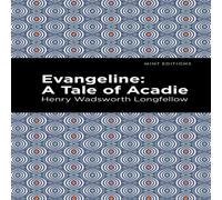 Henry Wadsworth Longfellow Evangeline : A Tale of Acadie Paperback Book Henry Wadsworth Longfellow Multicolor