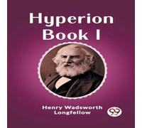 Henry Wadsworth Longfellow Hyperion Book I Paperback Henry Wadsworth Longfellow Multicolor