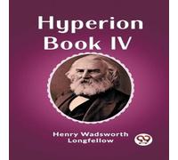 Henry Wadsworth Longfellow Hyperion Book IV Paperback Henry Wadsworth Longfellow Multicolor