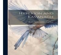 Henry Wadsworth Longfellow Hyperion & Kavanagh Hardcover Book Henry Wadsworth Longfellow Multicolor