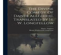 Henry Wadsworth Longfellow The Divine Comedy Of Dante Allghieri, Translated By H. W. in White Henry Wadsworth Longfellow White