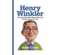 HENRY WINKLER: The Cool Guy Who Never Gave Up (A Biography Book for kids)