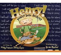Henry you're late AGAIN!
