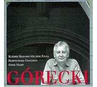 Henryk Gorecki - Kleines Requiem fur eine Polka / Concerto for Harpsichord and String Orchestra / Good Night