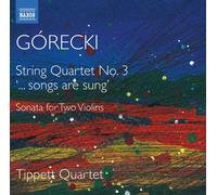 Tippett Quartet - Henryk Mikolaj Górecki: String Quartet No. 3 ' songs are sung', Sonata for Two Violins