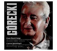 Henryk Mikolaj Gorecki - Henryk Mikolaj Gorecki: From Church Songs