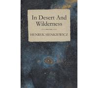 Henryk Sienkiewicz In Desert & Wilderness Paperback Book Henryk Sienkiewicz Multicolor