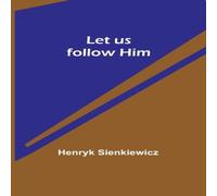 Henryk Sienkiewicz Let us follow Him Paperback Book Henryk Sienkiewicz Multicolor