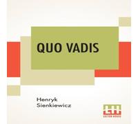 Henryk Sienkiewicz Quo Vadis: A Narrative Of The Time Of Nero, Translated From The Henryk Sienkiewicz Multicolor