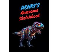 Henry's Awesome Sketchbook: A Personalised Sketchbook Gift for A Creative Boy (Henry) Who Loves to Draw