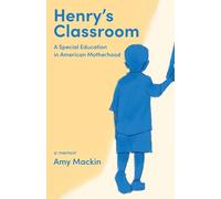 Henry's Classroom: A Special Education in American Motherhood: A Memoir