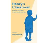 Henry's Classroom: A Special Education in American Motherhood: A Memoir
