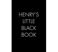 Henry's Little Black Book: The Perfect Dating Companion for a Handsome Man Named Henry. A secret place for names, phone numbers, and addresses.