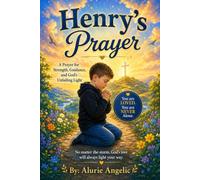Henry's Prayer: A Story of Faith, Protection, and God's Everlasting Love