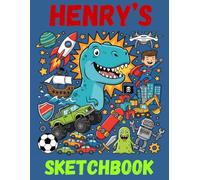 Henry's Sketchbook: A Personalised Sketchbook Gift for A Creative Boy (Henry) Who Loves to Draw