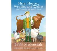 Hens, Hooves, Woollies and Wellies: The Diary of a Farmer's Wife
