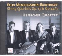 Henschel Quartet - Mendelssohn: String Quartets, Op. 13 & Op. 44/3