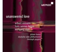 HENZE/REIMANN/RIHM/BANSE/POPPEN: UNANSWERED LOVE - CD