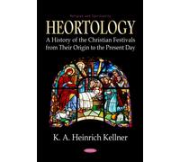Heortology: A History of the Christian Festivals from Their Origin to the Present Day