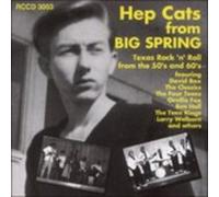 Various Artists - Hep Cats from Big Spring: Texas Rock 'n' Roll from the 1950's/1960's