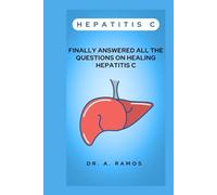 HEPATITIS C: FINALLY ANSWERED ALL THE QUESTIONS ON HEALING HEPATITIS C