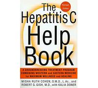 Hepatitis C Help Book, Revised Ed: A Groundbreaking Treatment Program Combining Western and Eastern Medicine for Maximum Wellness and Healing