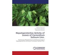 Hepatoprotective Activity of Leaves of Coriandrum Sativum Linn.: Preliminary Phytochemical and Pharmacological Hepatoprotective activtiy of Coriander Sativum linn.