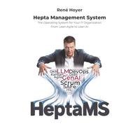 Hepta Management System: The Operating System for Your IT Organization. From Lean-Agile to Lean-AI.