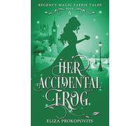 Her Accidental Frog (Regency Magic Faerie Tales)