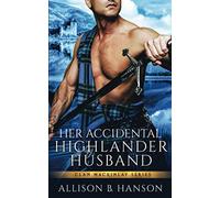 Her Accidental Highlander Husband: 1 (Clan MacKinlay)