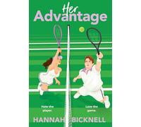 Her Advantage: A Must-Read Spicy Enemies-To-Lovers Tennis Romance, Perfect For Fans Of Hannah Grace And Simone Soltani
