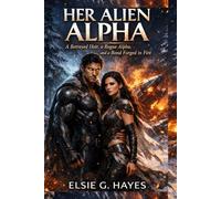 Her Alien Alpha: A Betrayed Heir, a Rogue Alpha, and a Bond Forged in Fire