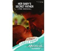 Her Baby's Secret Father (Mills & Boon Largeprint Medical)