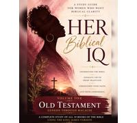 HER Biblical IQ: A Study Guide for Women Who Want Biblical Clarity: Volume One - The Old Testament (HER Biblical IQ Complete Biblical Clarity Collection)