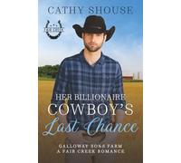Her Billionaire Cowboy's Last Chance: A Galloway Sons Farm Novel (Christmas in Fair Creek, Book 6)