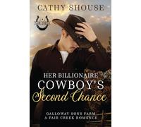 Her Billionaire Cowboy's Second Chance: A Galloway Sons Farm Novel (A Fair Creek Romance, Book 1) (Galloway Sons Farm Romance)