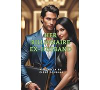 Her Billionaire Ex-Husband: A Twisted Romantic Drama Suspense, Full of Obsession, Betrayal, and a Shocking Death