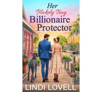 Her Blakely Bay Billionaire Protector: A Sweet Small-Town Opposites Attract Romance (The Heart of Blakely Bay Series)