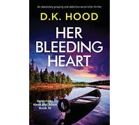 Her Bleeding Heart: An absolutely gripping and addictive serial killer thriller: 16 (Detectives Kane and Alton)