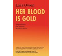 Her Blood Is Gold: Awakening to the Wisdom of Menstruation